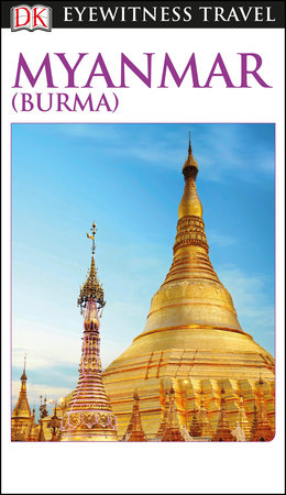 DK Eyewitness Travel Guide Myanmar (Burma) by DK Eyewitness