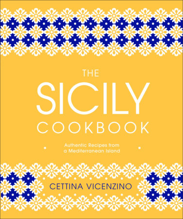 The Sicily Cookbook by Cettina Vicenzino