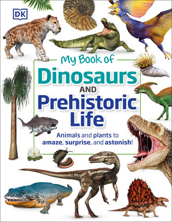 My Book of Dinosaurs and Prehistoric Life by DK and Dean R. Lomax