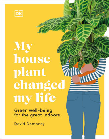 My Houseplant Changed My Life by David Domoney