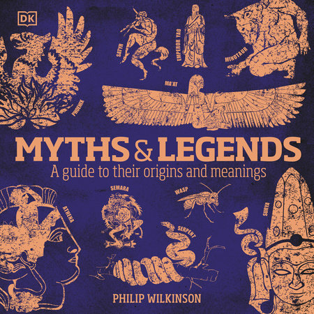 Myths and Legends by Philip Wilkinson