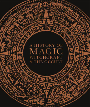 A History of Magic, Witchcraft, and the Occult by DK