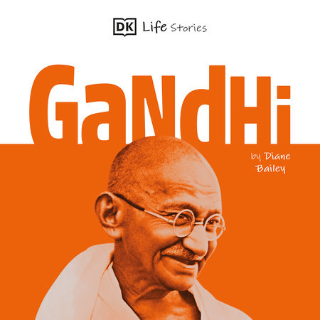 DK Life Stories: Gandhi by Diane Bailey