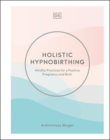 Holistic Hypnobirthing by Anthonissa Moger