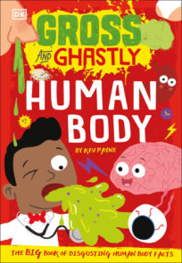 Gross and Ghastly: Human Body