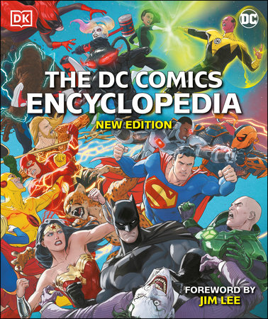 The DC Comics Encyclopedia New Edition by Matthew K. Manning, Stephen Wiacek, Melanie Scott, Nick Jones and Landry Q. Walker