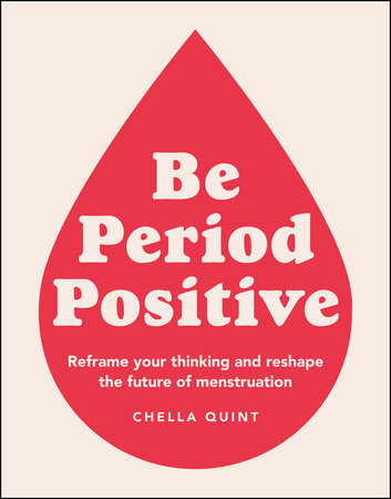 Be Period Positive by Chella Quint