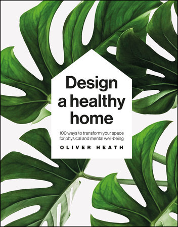 Design a Healthy Home by Oliver Heath