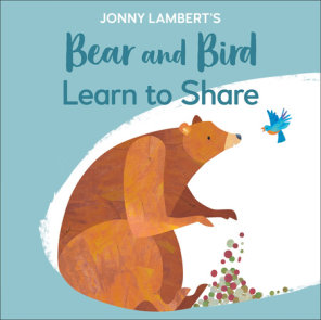 Jonny Lambert's Bear and Bird: Learn to Share