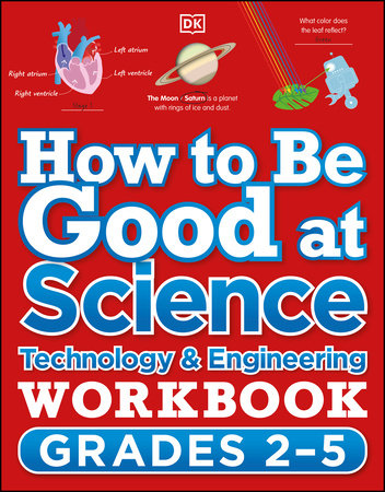 How to Be Good at Science, Technology and Engineering Workbook, Grades 2-5 by DK