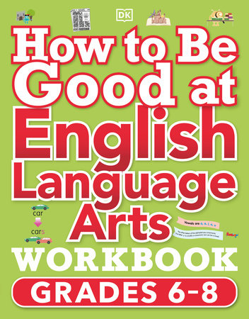 How to Be Good at English Language Arts Workbook, Grades 6-8 by DK
