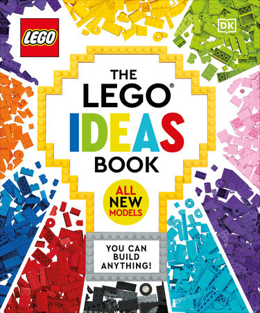 The LEGO Ideas Book New Edition by Simon Hugo, Tori Kosara, Julia March, Catherine Saunders