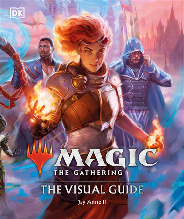 Magic The Gathering The Visual Guide by Jay Annelli