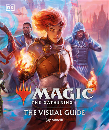 Magic The Gathering The Visual Guide by Jay Annelli