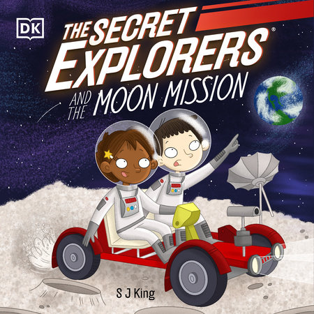 The Secret Explorers and the Moon Mission by SJ King