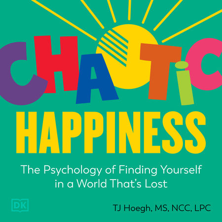 Chaotic Happiness by T.J. Hoegh