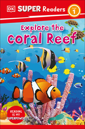 DK Super Readers Level 1 Explore the Coral Reef by DK