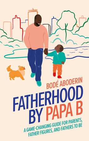 Fatherhood by Papa B by Bode Aboderin