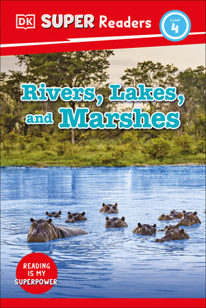 DK Super Readers Level 4 Rivers, Lakes, and Marshes by DK