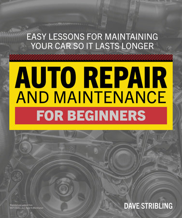 Auto Repair & Maintenance for Beginners by Dave Stribling