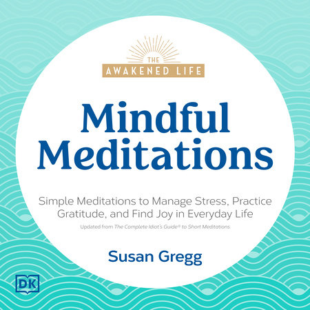 The Awakened Life, Mindful Meditations by Susan Gregg