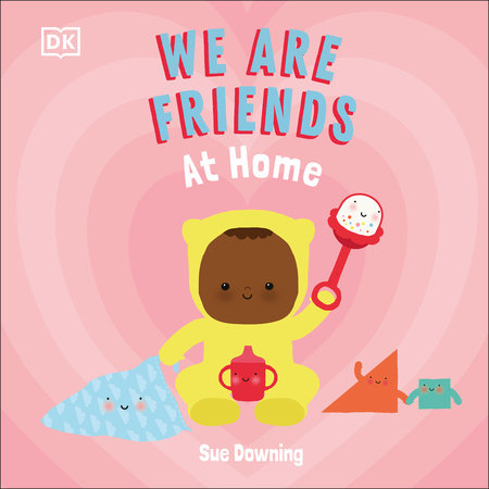 We Are Friends: At Home by Sue Downing