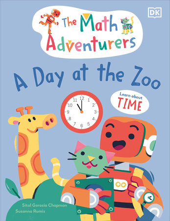 The Math Adventurers: A Day at the Zoo by Sital Gorasia Chapman