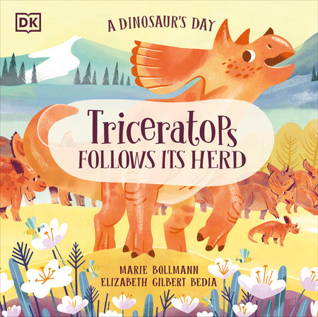 A Dinosaur's Day: Triceratops Follows Its Herd by Elizabeth Gilbert Bedia