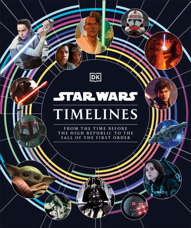 Star Wars Timelines by Kristin Baver, Jason Fry, Cole Horton, Amy Richau and Clayton Sandell