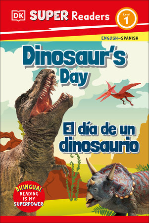 DK Super Readers Level 1 English-Spanish Bilingual Dinosaurâ€™s Day â€“ El dia de un dinosaurio by DK