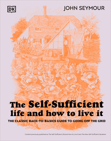 The Self-Sufficient Life and How to Live It by John Seymour