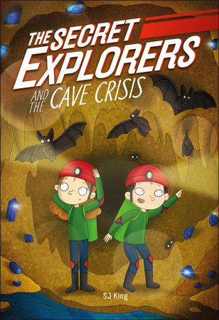 The Secret Explorers and the Cave Crisis by SJ King