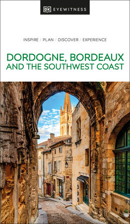 DK Dordogne, Bordeaux and the Southwest Coast by DK Travel