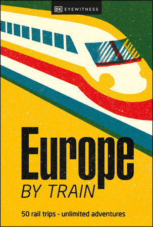 Europe by Train by DK Travel