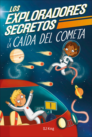 Los Exploradores Secretos y la caida del cometa (Secret Explorers Comet Collision) by SJ King