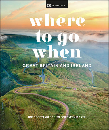 Where to Go When Great Britain and Ireland by DK