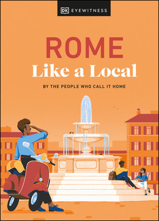 Rome Like a Local by DK Eyewitness, Liza Karsemeijer, Emma Law, Federica Rustico and Andrea Strafile