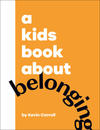 A Kids Book About Belonging by Kevin Carroll