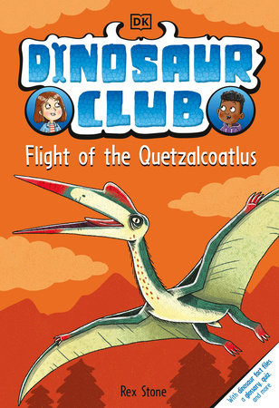 Dinosaur Club: Flight of the Quetzalcoatlus by Rex Stone