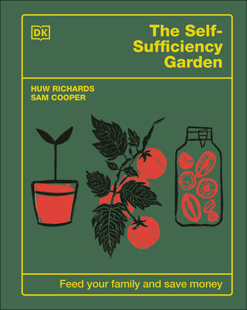 The Self-Sufficiency Garden by Huw Richards and Sam Cooper