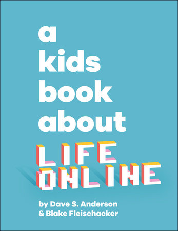 A Kids Book About Life Online by Dave S. Anderson and Blake Fleischacker