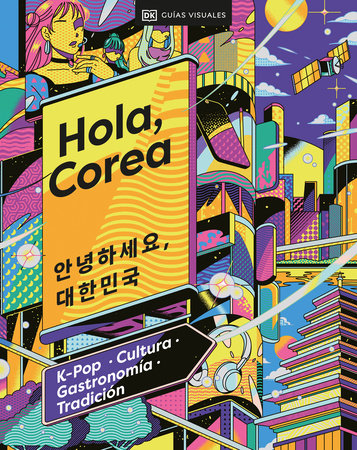 Hola, Corea (Hello, South Korea) by DK Travel