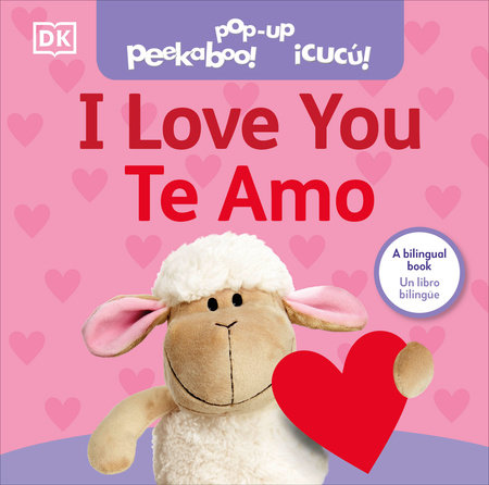Bilingual Pop-Up Peekaboo! I Love You / Te amo by DK