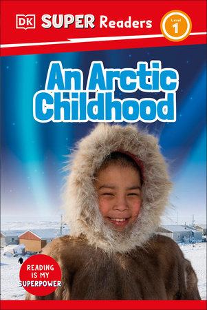 DK Super Readers Level 1 An Arctic Childhood by DK