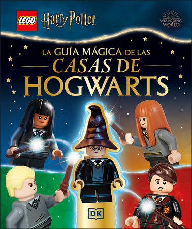 LEGO Harry Potter La guía mágica de las casas de Hogwarts (A Spellbinding Guide to Hogwarts Houses) by Julia March