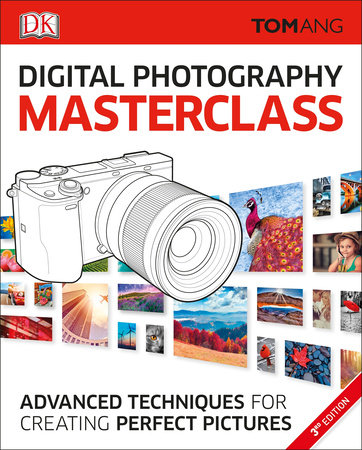 Digital Photography Masterclass by Tom Ang