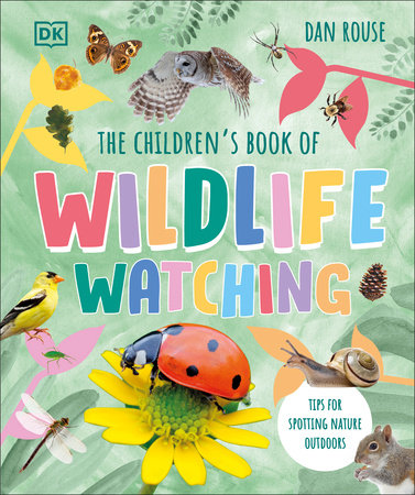 The Children's Book of Wildlife Watching by Dan Rouse