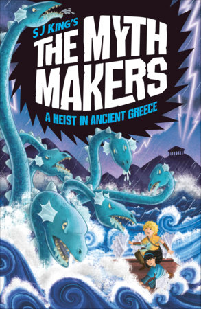 The Myth Makers: A Heist in Ancient Greece by SJ King