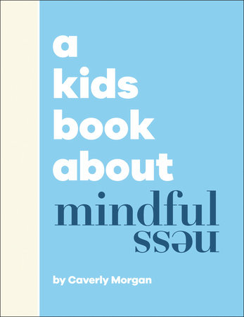 A Kids Book About Mindfulness by Caverly Morgan