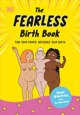 The Fearless Birth Book (The Naked Doula) by Emma Armstrong